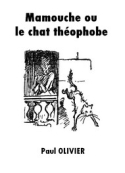 Paul Olivier: Mamouche ou le chat théophobe
