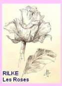 Rainer maria Rilke : Les Roses, Texte intégral
