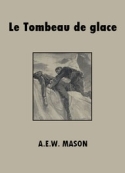A.e.w. Mason : Le Tombeau de glace