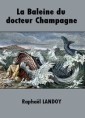 Livre audio: Raphaël Landoy - La Baleine du docteur Champagne