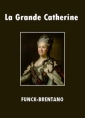 Livre audio: Frantz Funck Brentano - La Grande Catherine