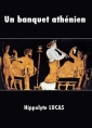 Livre audio: Hippolyte Lucas - Un banquet athénien