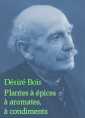 Livre audio: Désiré Bois - Plantes à épices, à aromates, à condiments Préface