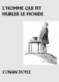 Livre audio: Arthur Conan Doyle - L'Homme qui fit hurler le monde