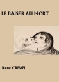 Livre audio: René Crevel - Le Baiser au mort