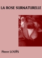 Livre audio: pierre louÿs - La Rose surnaturelle