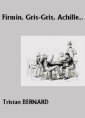 Livre audio: Tristan Bernard - Firmin, Gris-Gris, Achille...