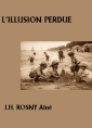 Livre audio: J.h. Rosny aîné - L'Illusion perdue