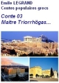 Livre audio: Emile Legrand - Contes populaires grecs 03 Maître Triorrhogas ou L'homme aux trois gra