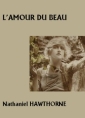 Livre audio: Nathanael Hawthorne - L'Amour du beau