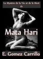 E. gomez Carrillo: Mata Hari (Le Mystère de la Vie et de la Mort de)