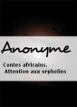 Anonyme: Contes africains. Attention aux orphelins