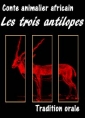 Anonyme: Conte africain-Les trois antilopes