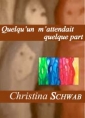 Christina Schwab: Quelqu'un m'attendait quelque part