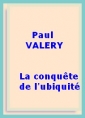 Paul Valéry: La conquête de l'ubiquité