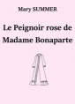 Mary Summer: Le Peignoir rose de Madame Bonaparte