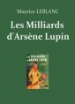 Maurice Leblanc: Les Milliards d'Arsène Lupin