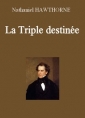 Nathaniel Hawthorne: La Triple destinée