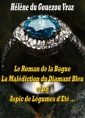 Hélène Du gouezou vraz: Le Roman de la Bague, la Malédiction du Diamant Bleu et un Aspic...