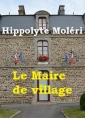 Hippolyte Moleri: Le Maire de village