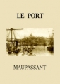 Guy de Maupassant: Le Port