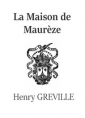 Henry Gréville: La Maison de Maurèze