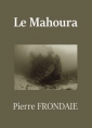 Pierre Frondaie: Le Mahoura