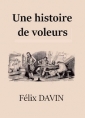 Félix Davin: Une histoire de voleurs