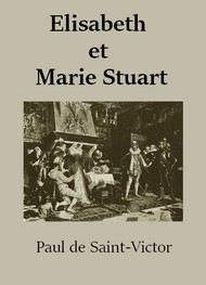 Illustration: Elisabeth et Marie Stuart - Paul de Saint Victor
