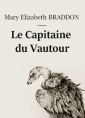 Mary elizabeth Braddon: Le Capitaine du Vautour