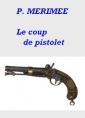Prosper Mérimée: Le coup de pistolet, traduit de Pouchkine
