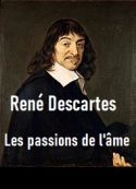 René Descartes: Les Passions de l'âme