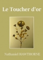 Nathaniel Hawthorne: Le Toucher d'or