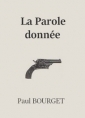 Paul Bourget: La Parole donnée