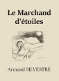 Armand Silvestre: Le Marchand d'étoiles