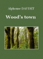 Alphonse Daudet: Wood's town