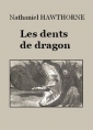 Nathaniel Hawthorne: Les Dents de dragon