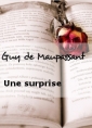 Guy de Maupassant: Une surprise