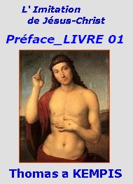 Illustration: L’ Imitation de Jésus-Christ, Préface, Livre Premier - Thomas a Kempis