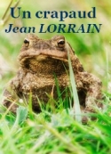 Jean Lorrain: Un crapaud