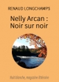 Renaud Longchamps: Nelly Arcan  :  Noir sur noir
