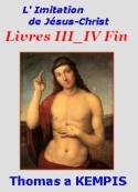 Thomas a Kempis: L'Imitation de Jésus-Christ- Livres III et IV. Fin.