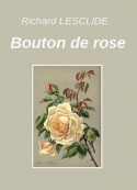 Richard Lesclide: Bouton de rose