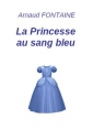Arnaud Fontaine: La Princesse au sang bleu