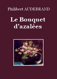 Illustration: Le Bouquet d'Azalées - Philibert Audebrand