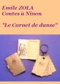 Emile Zola: Contes à Ninon Le Carnet de danse 