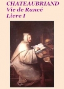 François rené (de) Chateaubriand: Vie de Rancé Livre I