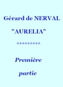 Gérard de Nerval: Aurelia, 01, première partie 