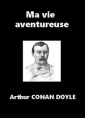 Livre audio: Arthur Conan Doyle - Ma vie aventureuse