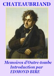 Illustration: Mémoires d' Outre-tombe, Introduction par E. BIRE - François rené (de) Chateaubriand